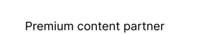 Premium content partner